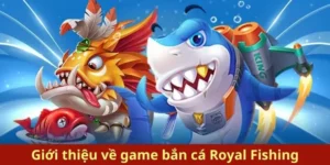 Hướng Dẫn Chơi Bắn Cá Royal Fishing Tại WW88 Để Trúng Thưởng Lớn Nhanh Chóng
